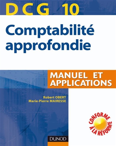 Comptabilité approfondie, DCG 10 : manuel et applications | Robert Obert, Marie-Pierre Mairesse