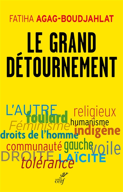 Le grand détournement : féminisme, tolérance, racisme, culture | Fatiha Agag-Boudjahlat
