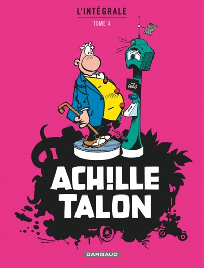 Achille Talon : l'intégrale. Vol. 4 | Greg