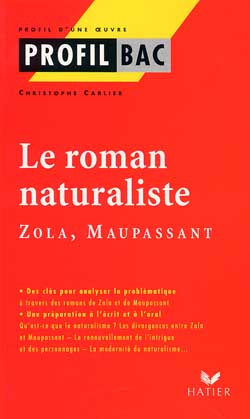 Le roman naturaliste, Zola, Maupassant | Christophe Carlier