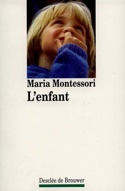 L'enfant | Maria Montessori, Jeanne-Françoise Hutin