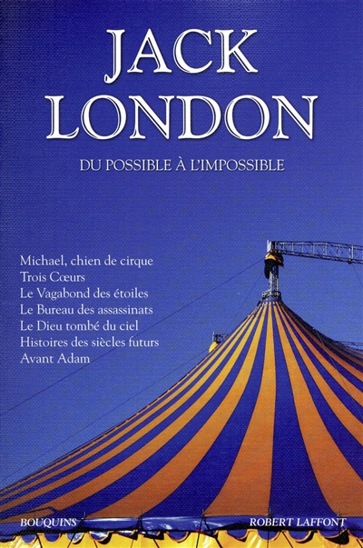 Oeuvres. Du possible à l'impossible | Jack London, Francis Lacassin
