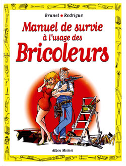 Manuel de survie à l'usage des bricoleurs | Michel Rodrigue, Roger Brunel