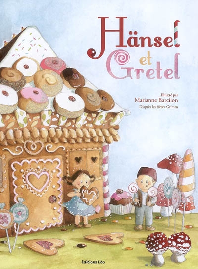 Hänsel et Gretel | Anne Jonas, Marianne Barcilon, Jacob Grimm, Wilhelm Grimm