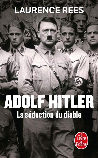Adolf Hitler : la séduction du diable | Laurence Rees