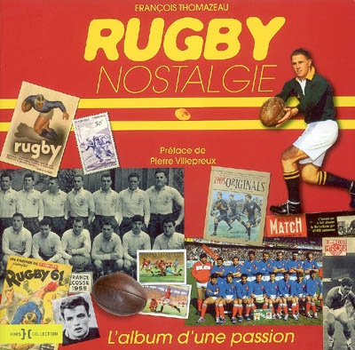 Rugby nostalgie : l'album d'une passion | François Thomazeau