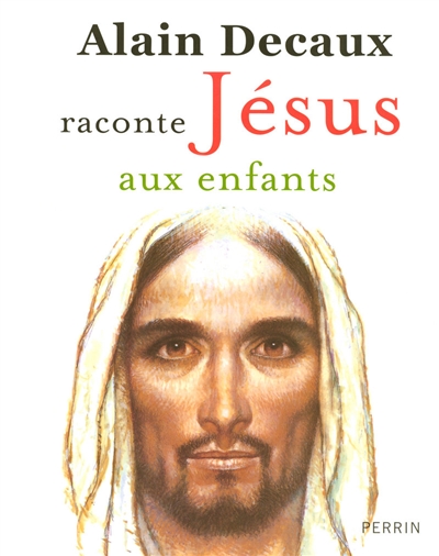 Alain Decaux raconte Jésus aux enfants | Alain Decaux, Vanni Tealdi, Albert Vod