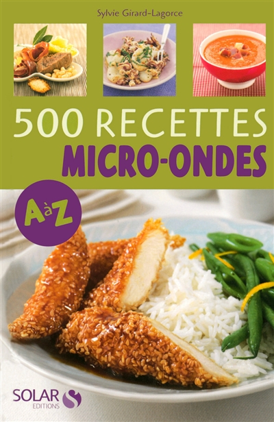 500 recettes au micro-ondes de A à Z | Sylvie Girard-Lagorce