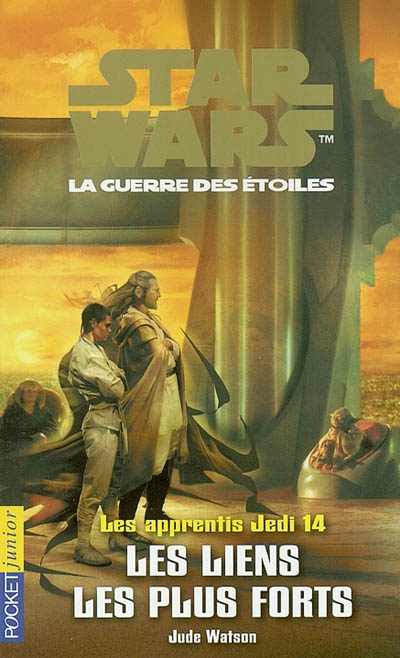 Les apprentis Jedi : Star Wars, la guerre des étoiles. Vol. 14. Les liens les plus forts | Jude Watson, Lucette Valentino