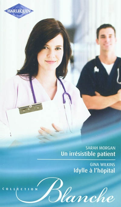 Un irrésistible patient. Idylle à l'hôpital | Sarah Morgan, Gina Ferris Wilkins