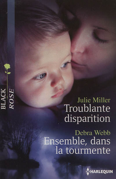 Troublante disparition. Ensemble, dans la tourmente | Julie Miller, Debra Webb