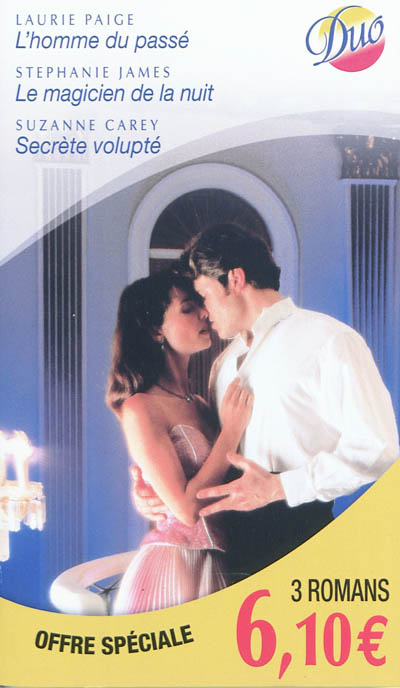 L'homme du passé. Le magicien de la nuit. Secrète volupté | Laurie Paige, Stephanie James, Suzanne Carey