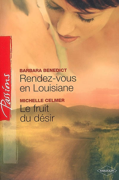 Rendez-vous en Louisiane. Le fruit du désir | Barbara Benedict, Michelle Celmer