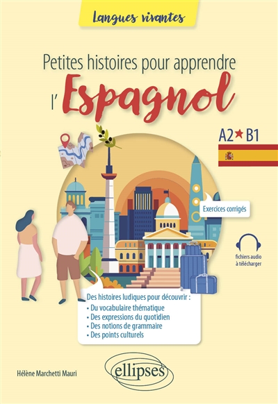 Petites histoires pour apprendre l'espagnol : A2-B1 - Hélène Marchetti-Mauri