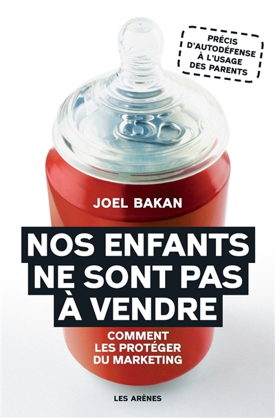 Nos enfants ne sont pas à vendre : comment les protéger du marketing | Joel Bakan, Didier Pleux