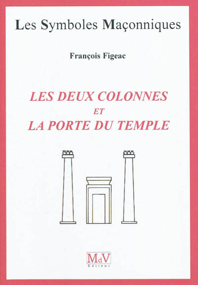 Les deux colonnes et la porte du temple | François Figeac