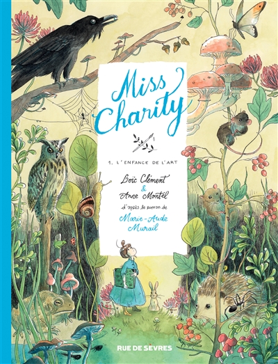 Miss Charity. Vol. 1. L'enfance de l'art | Loïc Clément, Anne Montel, Marie-Aude Murail