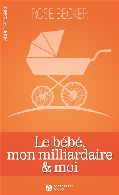 Le bébé, mon milliardaire & moi | Rose M. Becker