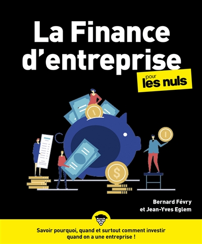 La finance d'entreprise pour les nuls | Jean-Yves Eglem, Bernard Févry