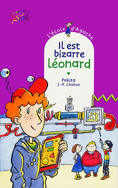 L'école d'Agathe. Vol. 4. Il est bizarre Léonard | Pakita, Jean-Philippe Chabot