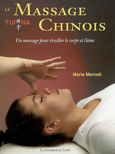 Le massage chinois tui na : un massage pour éveiller le corps et l'âme | Maria Mercati