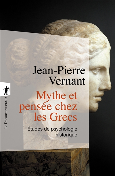 Mythe et pensée chez les Grecs : études de psychologie historique | Jean-Pierre Vernant