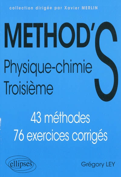 Method's : physique-chimie 3e : 43 méthodes, 76 exercices corrigés | Grégory Ley