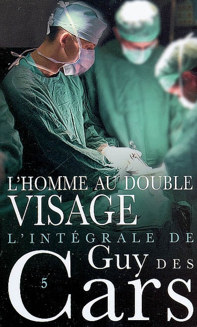 L'intégrale de Guy Des Cars. Vol. 5. L'homme au double visage | Guy Des Cars