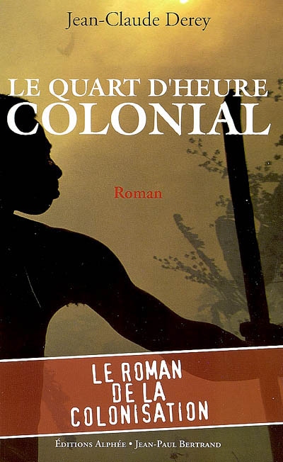 Le quart d'heure colonial | Jean-Claude Derey