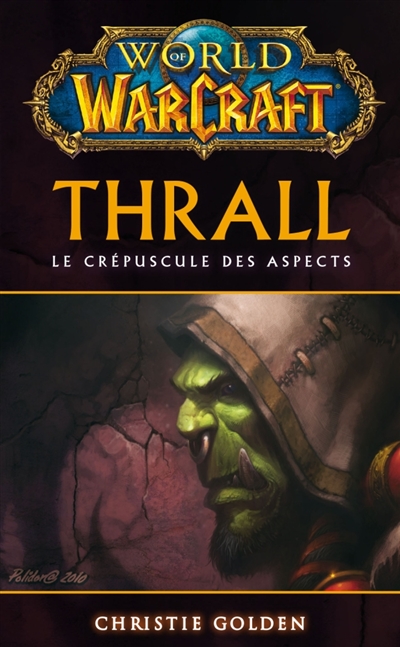 World of Warcraft. Thrall : le crépuscule des Aspects | Christie Golden