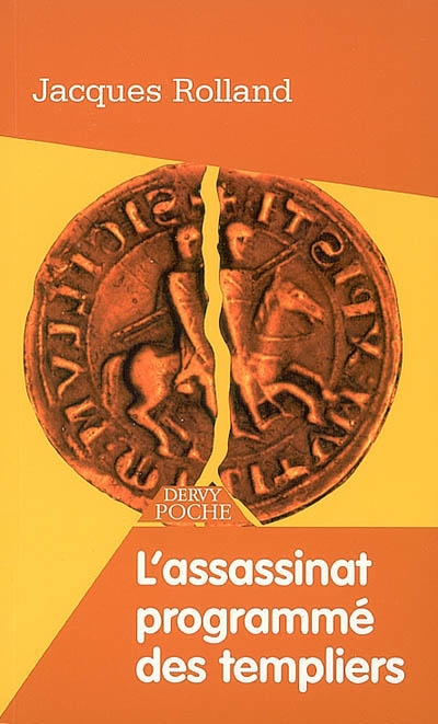 L'assassinat programmé des templiers | Jacques Rolland