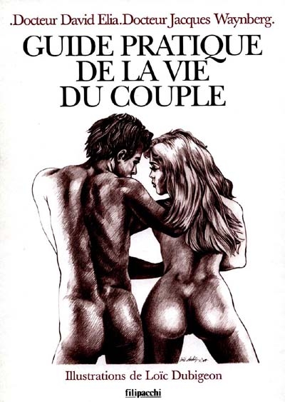 Guide pratique de la vie du couple | David Elia, Jacques Waynberg, Loïc Dubigeon