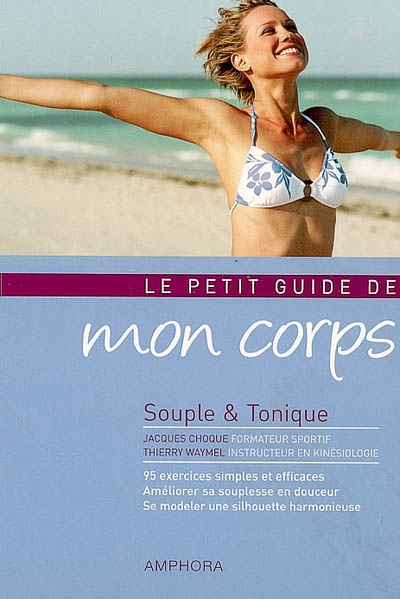Le petit guide de mon corps : souple & tonique | Jacques Choque, Thierry Waymel