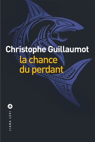 La chance du perdant | Christophe Guillaumot