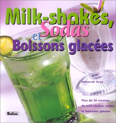 Milk-shakes, sodas et boissons glacées | Deborah Gray
