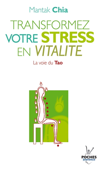 Transformez votre stress en vitalité : la voie du Tao | Mantak Chia