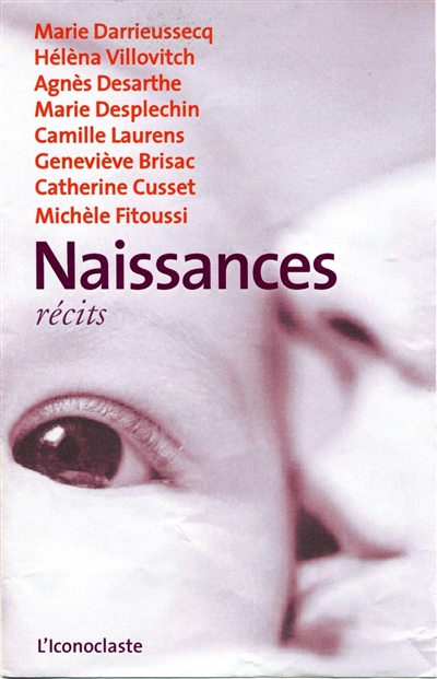 Naissances : récits | Isabelle Lortholary, Marie Darrieussecq, Hélèna Villovitch, Agnès Desarthe, René Frydman