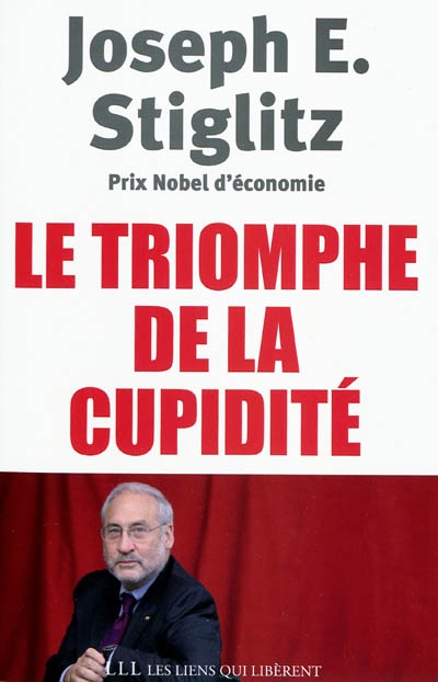 Le triomphe de la cupidité | Joseph E. Stiglitz