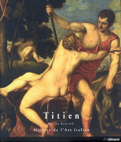 Tiziano Vecellio, surnommé Titien : 1488, 1490-1576 | Marion Kaminski
