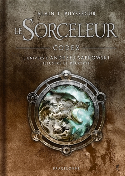Le sorceleur : codex : l'univers d'Andrzej Sapkowski illustré et décrypté | Alain T. Puysségur, Andrzej Sapkowski