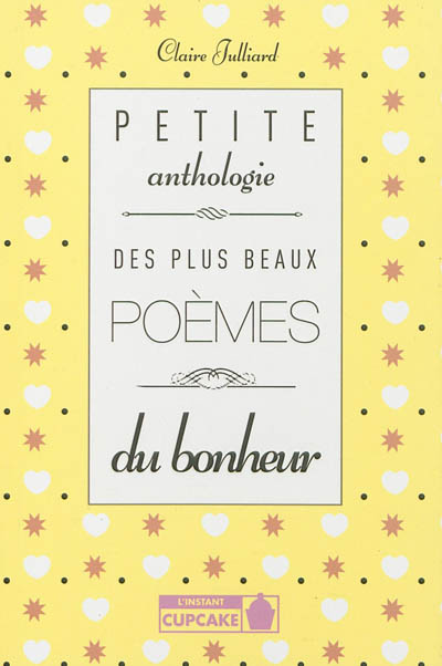 Petite anthologie des plus beaux poèmes du bonheur | Claire Julliard