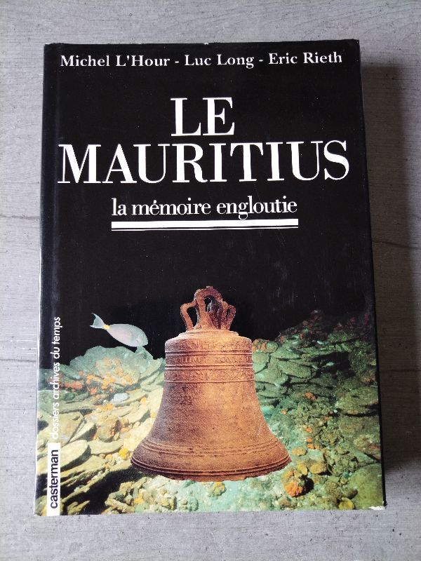 Le Mauritius, du naufrage à la fouille d'un vaisseau de la Compagnie des Indes | Michel L'Hour, Luc Long, Eric Rieth