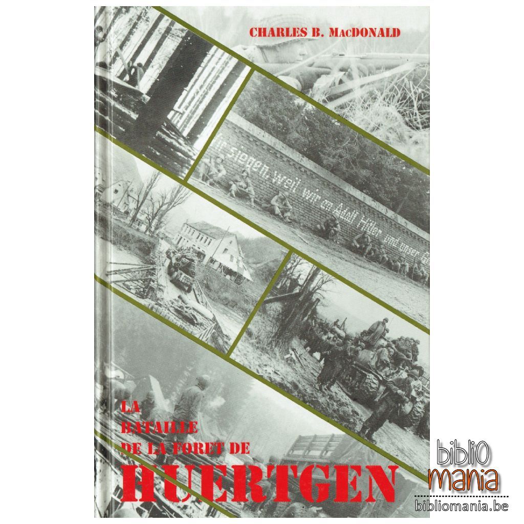 La bataille de la forêt de Huertgen. The battle of the Huertgen forest | CharlesB. Mac Donald