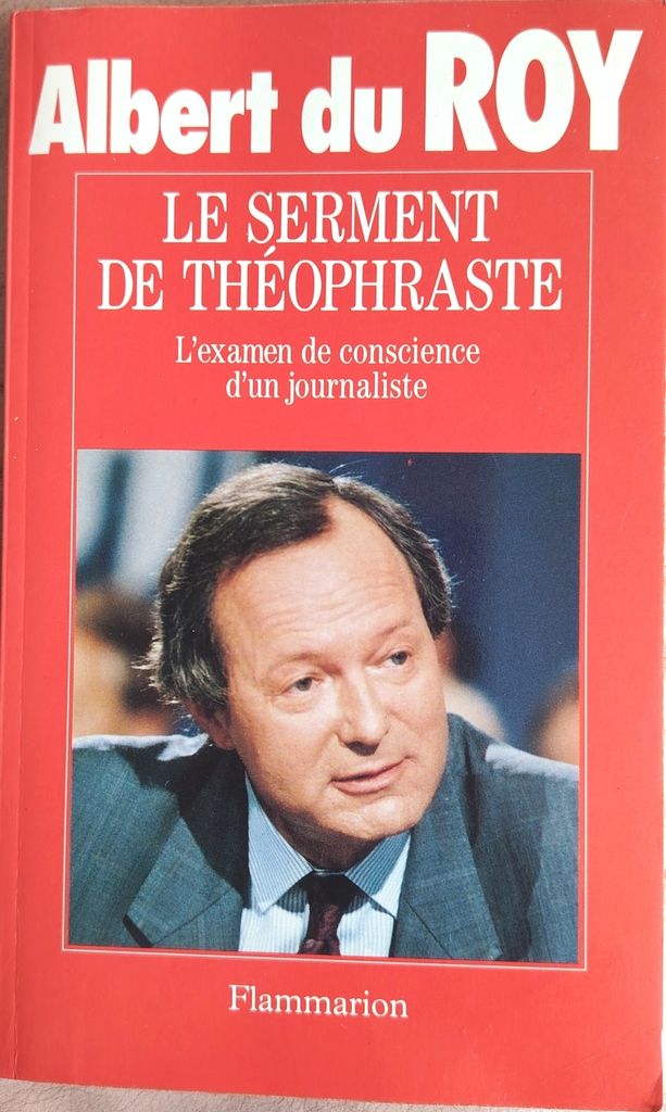 Le Serment de Théophraste : l'examen de conscience d'un journaliste | Albert Du Roy