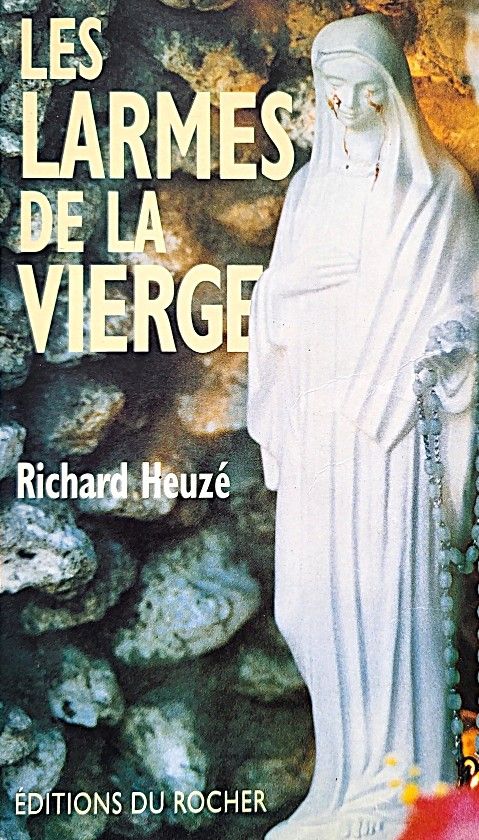 Les larmes de la Vierge | Richard Heuzé