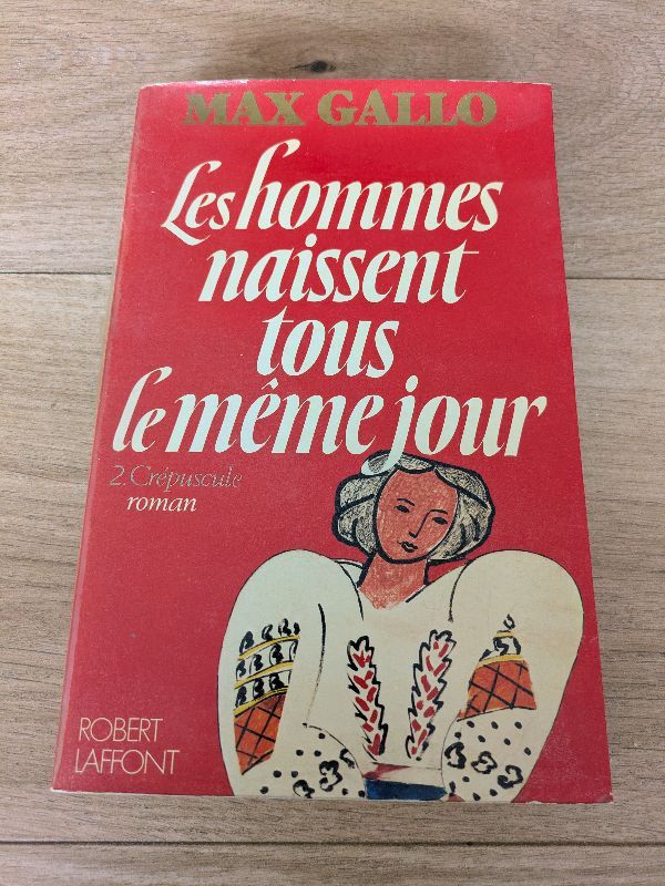 Les Hommes naissent tous le même jour. Vol. 2. Crépuscule | Max Gallo