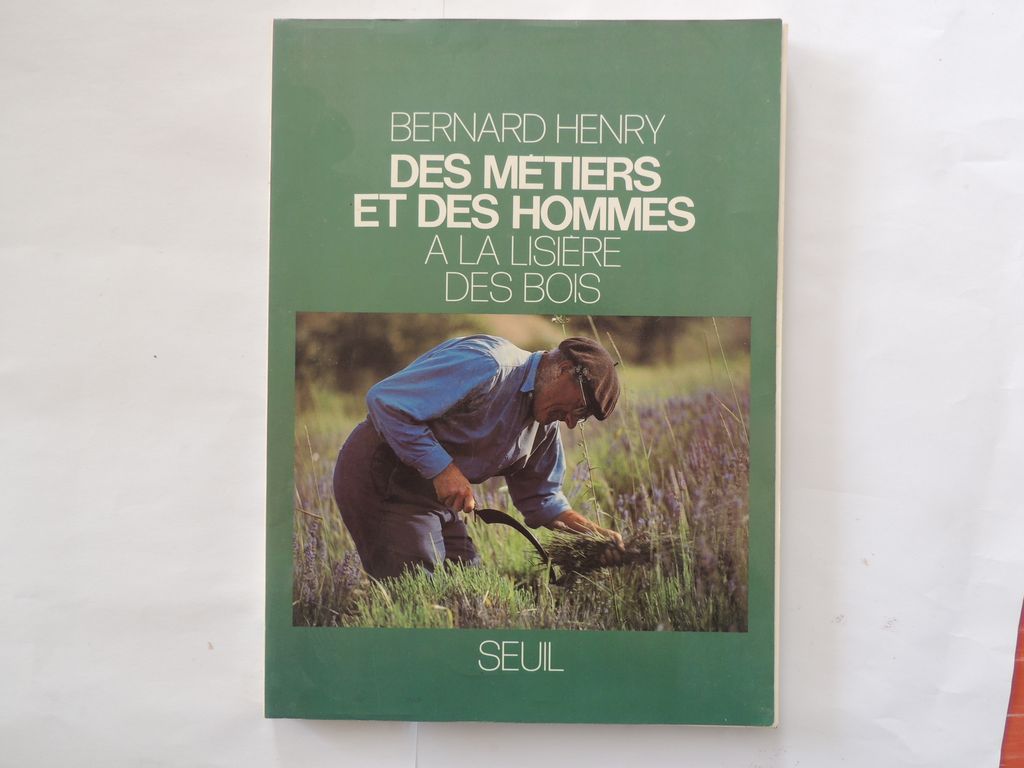 Des métiers et des hommes. Vol. 2. A la lisière des bois | Bernard Henry