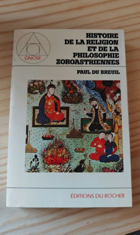 Histoire de la religion et de la philosophie zoroastriennes | Paul Du Breuil