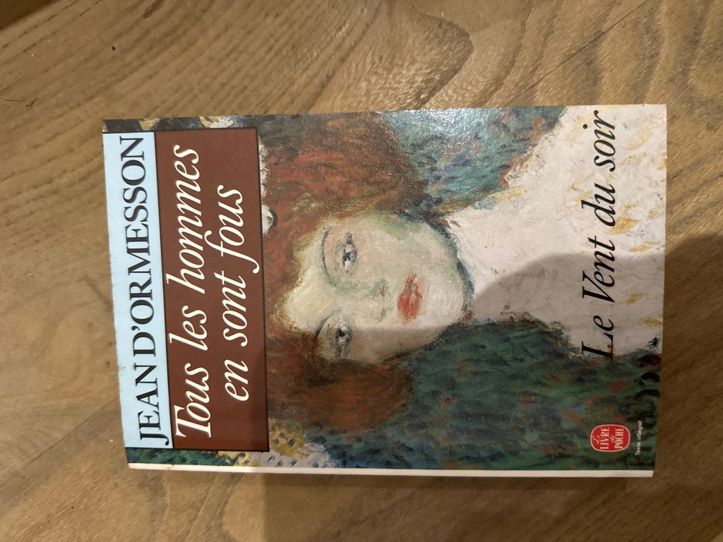 Le vent du soir. Vol. 2. Tous les hommes en sont fous | Jean d' Ormesson
