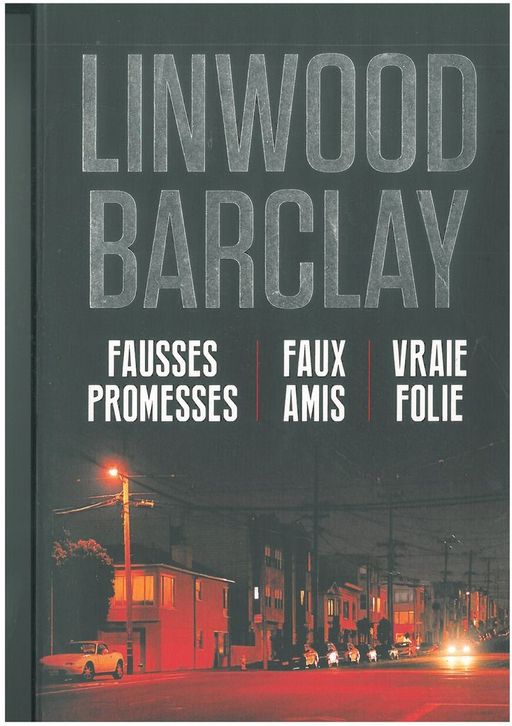 Fausses promesses/faux amis/ Vraie folie | Linwood Barclay
